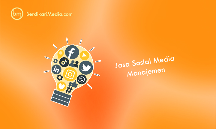 Jasa Sosial Media Manajemen Ada di BerdikariMedia