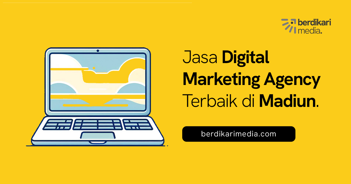 Jasa DIgital Marketing Agency Terbaik di Madiun