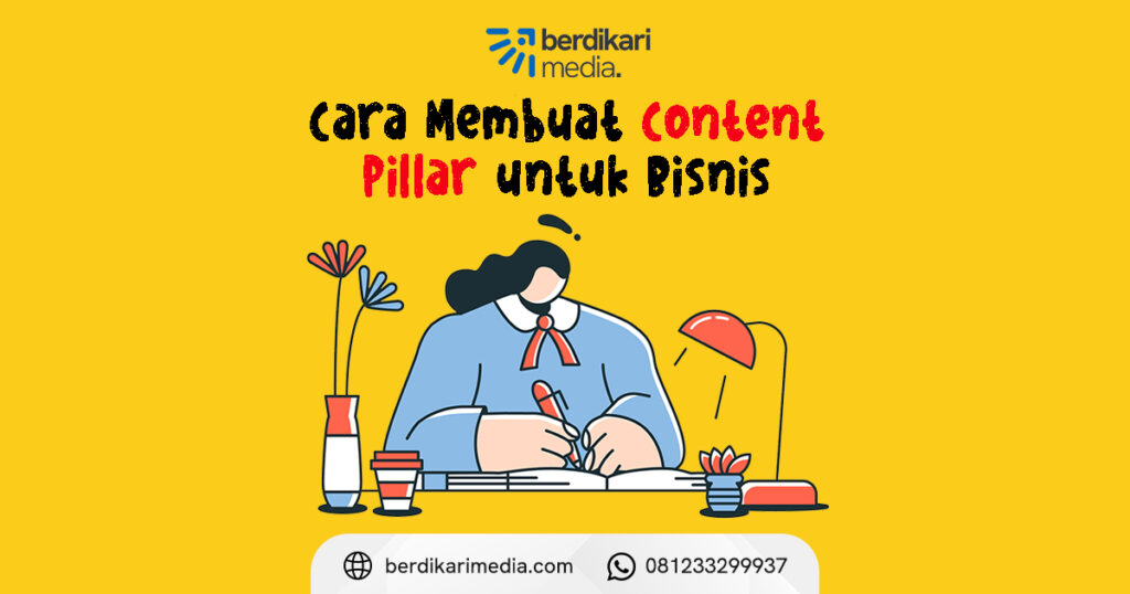 Cara Membuat Content Pillar untuk Konten Bisnis yang Memikat